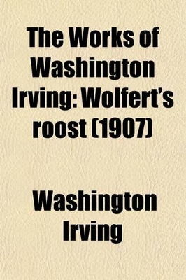 Book cover for The Works of Washington Irving (Volume 8); Wolfert's Roost