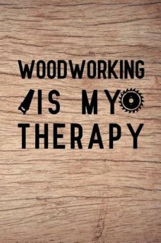 Cover of Woodworking is my Therapy