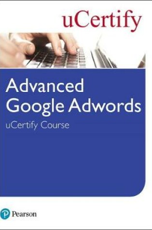 Cover of Advanced Google Adwords uCertify Course Student Access Card