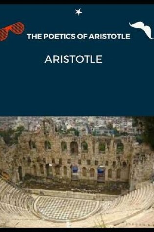 Cover of THE POETICS OF ARISTOTLE (Annotated)