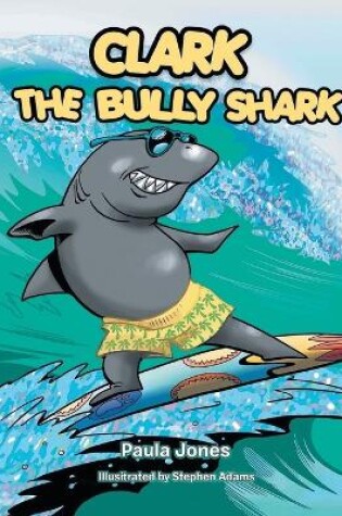 Cover of Clark the Bully Shark