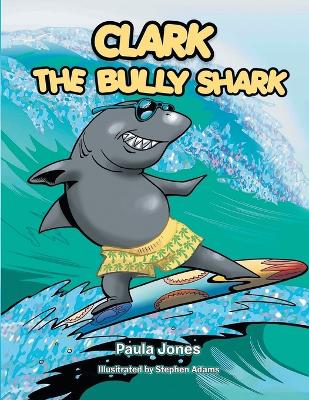 Book cover for Clark the Bully Shark