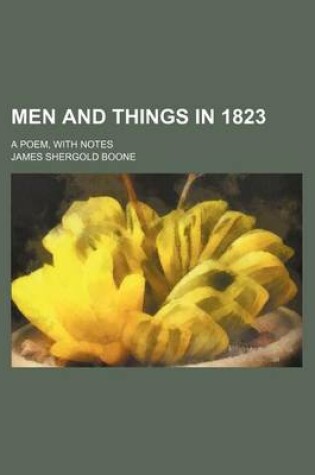 Cover of Men and Things in 1823; A Poem, with Notes