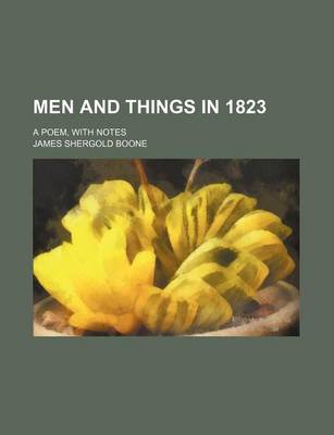 Book cover for Men and Things in 1823; A Poem, with Notes