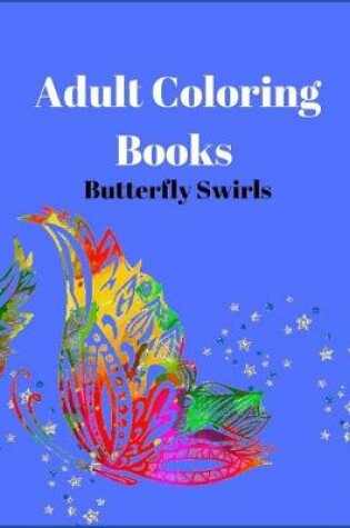 Cover of Adult Coloring Books Butterfly Swirls