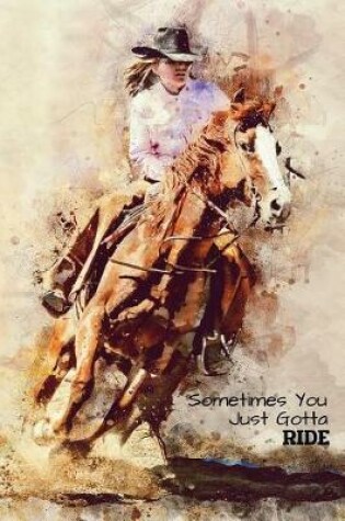 Cover of Sometimes You Just Gotta Ride