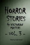 Book cover for Horror Stories by Victorian Masters, Vol. 3