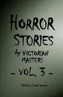 Book cover for Horror Stories by Victorian Masters, Vol. 3