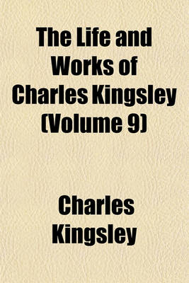 Book cover for The Life and Works of Charles Kingsley (Volume 9)