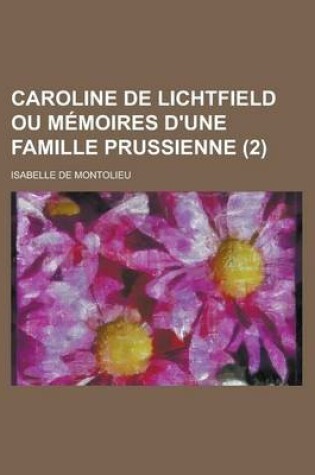 Cover of Caroline de Lichtfield Ou Memoires D'Une Famille Prussienne (2)