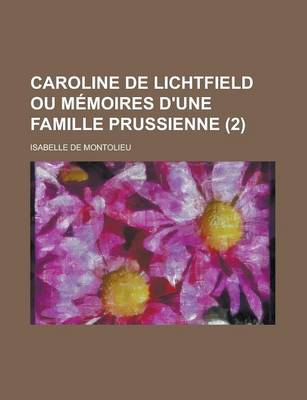 Book cover for Caroline de Lichtfield Ou Memoires D'Une Famille Prussienne (2)