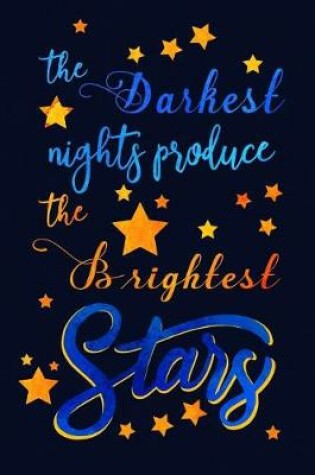 Cover of The Darkest Nights Produce the Brightest Stars