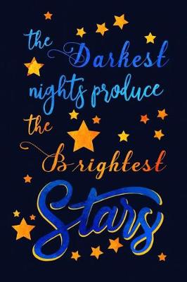 Book cover for The Darkest Nights Produce the Brightest Stars