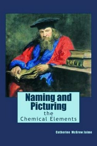 Cover of Naming and Picturing the Chemical Elements