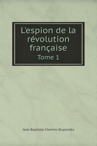 Cover of L'espion de la révolution française Tome 1