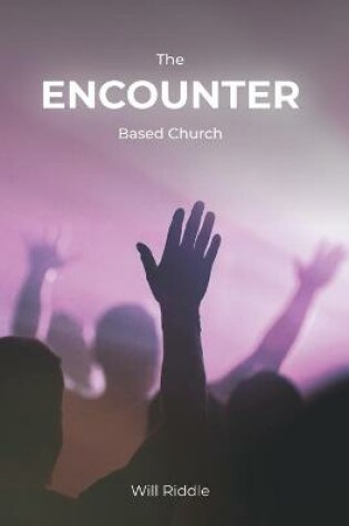 Cover of The Encounter Based Church