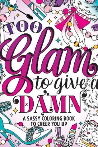 Cover of Too Glam To Give A Damn