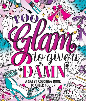 Book cover for Too Glam To Give A Damn