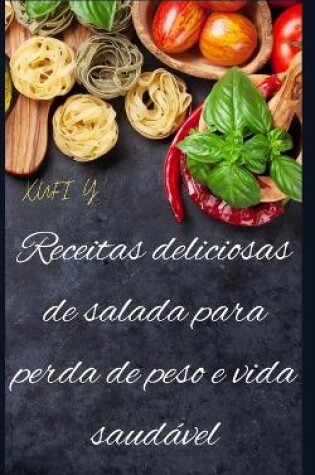 Cover of Receitas deliciosas de salada para perda de peso e vida saudável