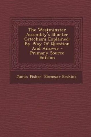Cover of The Westminster Assembly's Shorter Catechism Explained