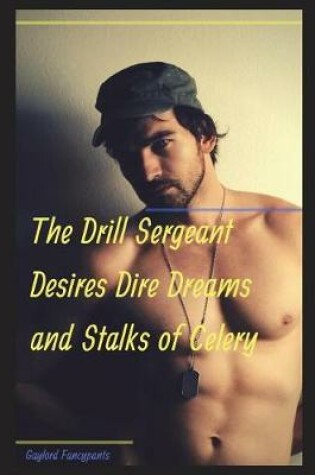 Cover of The Drill Sergeant Desires Dire Dreams and Stalks of Celery