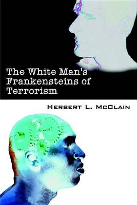 Cover of The White Man's Frankensteins of Terrorism