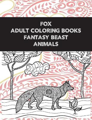 Book cover for Adult Coloring Books Fantasy Beasts - Animals - Fox