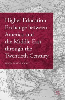 Book cover for Higher Education Exchange between America and the Middle East through the Twentieth Century