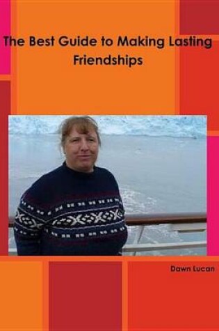 Cover of The Best Guide to Making Lasting Friendships