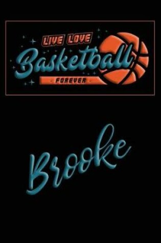 Cover of Live Love Basketball Forever Brooke
