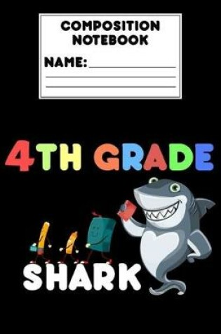 Cover of Composition Notebook 4th Grade Shark