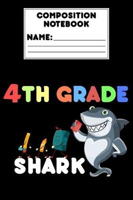 Book cover for Composition Notebook 4th Grade Shark