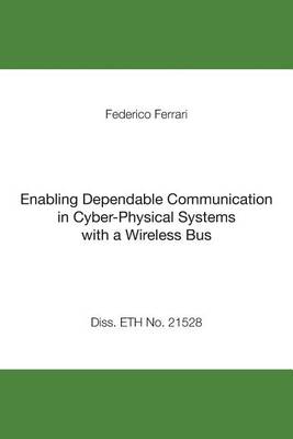 Book cover for Enabling Dependable Communication in Cyber-Physical Systems with a Wireless Bus