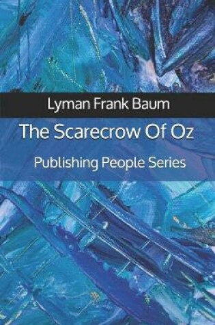 Cover of The Scarecrow Of Oz - Publishing People Series