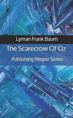 Book cover for The Scarecrow Of Oz - Publishing People Series