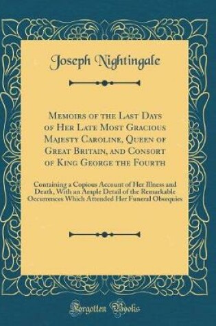 Cover of Memoirs of the Last Days of Her Late Most Gracious Majesty Caroline, Queen of Great Britain, and Consort of King George the Fourth