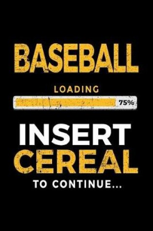 Cover of Baseball Loading 75% Insert Cereal to Continue