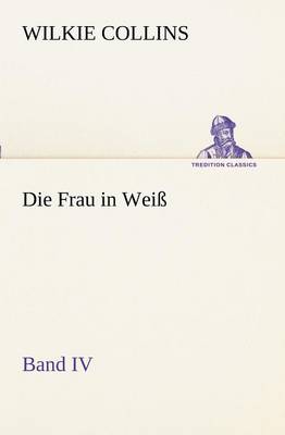 Book cover for Die Frau in Weiss - Band IV