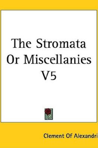 Cover of The Stromata or Miscellanies V5