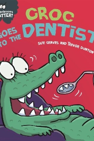 Cover of Experiences Matter: Croc Goes to the Dentist