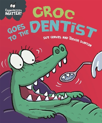 Cover of Experiences Matter: Croc Goes to the Dentist