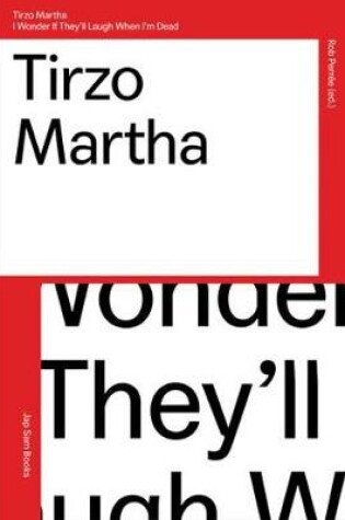 Cover of Tirzo Martha - I Wonder If They'll Laugh When I'm Dead