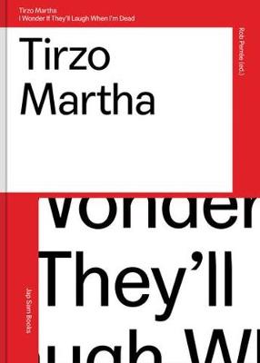 Book cover for Tirzo Martha - I Wonder If They'll Laugh When I'm Dead