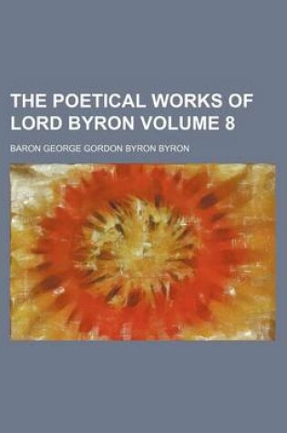 Cover of The Poetical Works of Lord Byron Volume 8