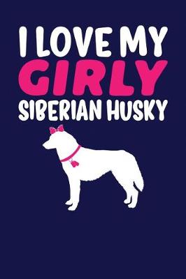 Book cover for I Love My Girly Siberian Husky