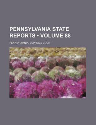 Book cover for Pennsylvania State Reports (Volume 88)