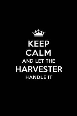 Book cover for Keep Calm and Let the Harvester Handle It