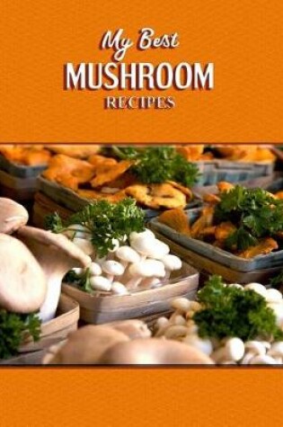 Cover of My Best Mushroom Recipes