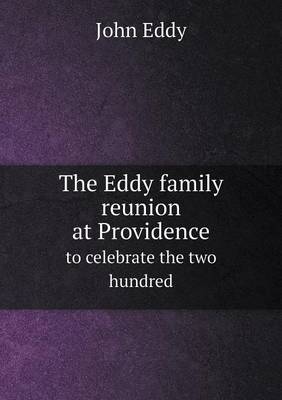 Book cover for The Eddy family reunion at Providence to celebrate the two hundred