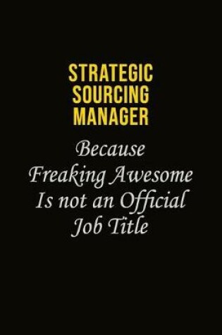 Cover of Strategic Sourcing Manager Because Freaking Awesome Is Not An Official Job Title